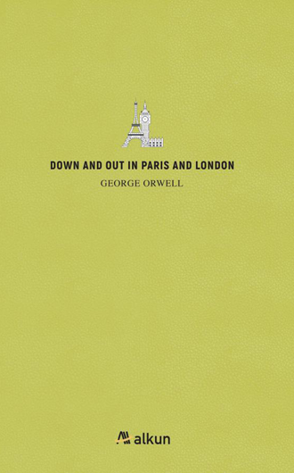 Down and Out in Paris and London Down and Out in Paris and London